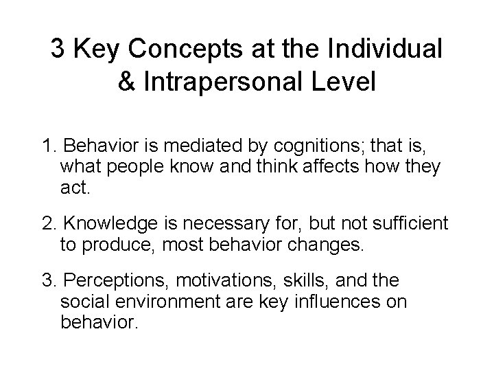 3 Key Concepts at the Individual & Intrapersonal Level 1. Behavior is mediated by