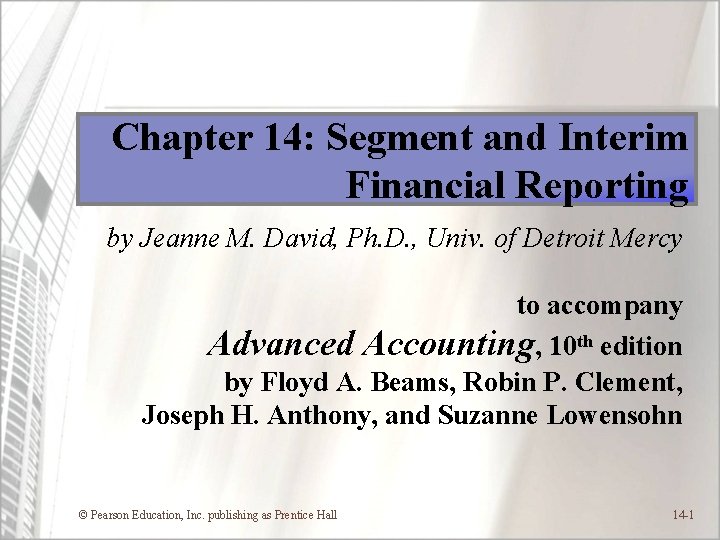 Chapter 14: Segment and Interim Financial Reporting by Jeanne M. David, Ph. D. ,