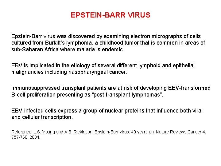 EPSTEIN-BARR VIRUS Epstein-Barr virus was discovered by examining electron micrographs of cells cultured from