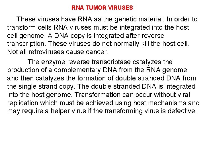 RNA TUMOR VIRUSES These viruses have RNA as the genetic material. In order to