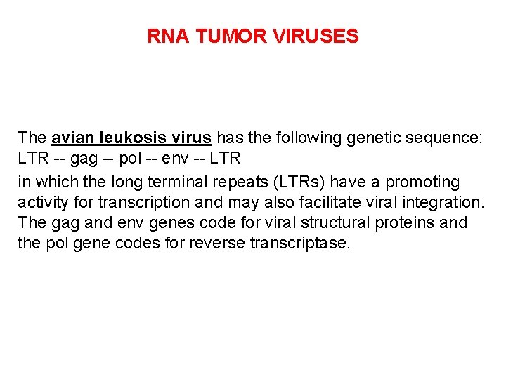 RNA TUMOR VIRUSES The avian leukosis virus has the following genetic sequence: LTR --