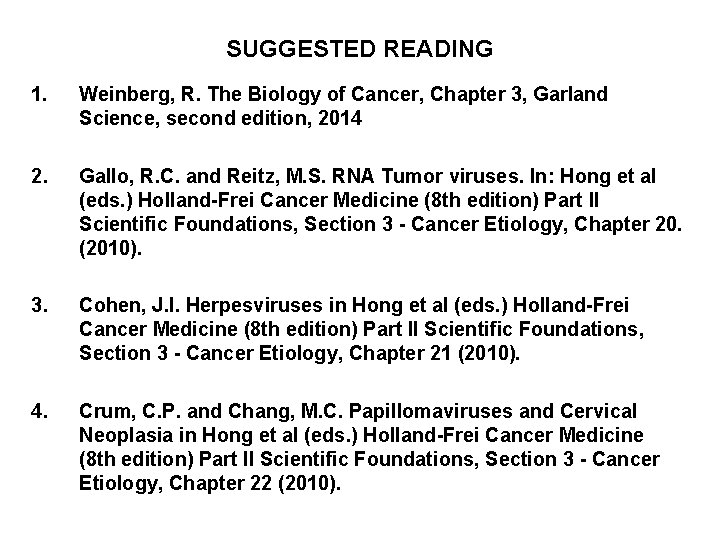 SUGGESTED READING 1. Weinberg, R. The Biology of Cancer, Chapter 3, Garland Science, second