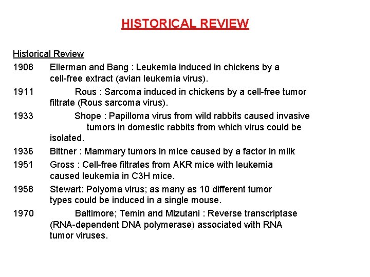 HISTORICAL REVIEW Historical Review 1908 Ellerman and Bang : Leukemia induced in chickens by