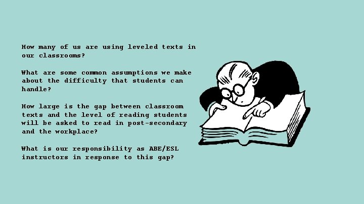 How many of us are using leveled texts in our classrooms? What are some
