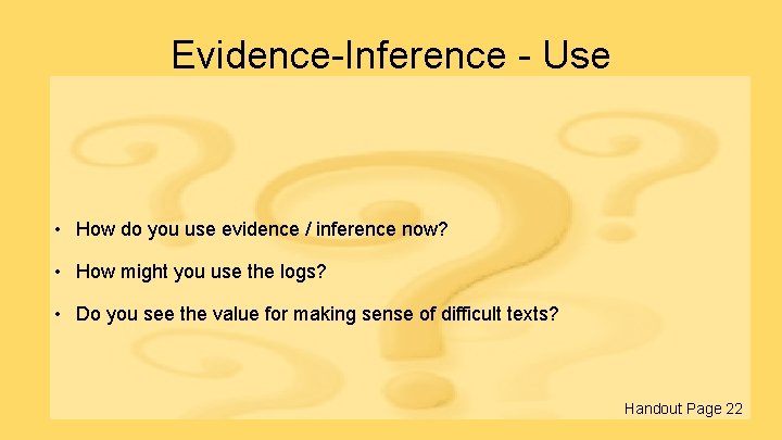 Evidence-Inference - Use • How do you use evidence / inference now? • How
