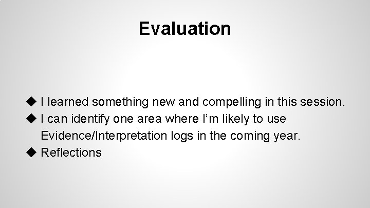 Evaluation ◆ I learned something new and compelling in this session. ◆ I can