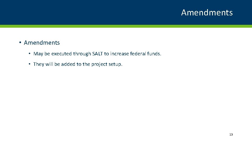 Amendments • May be executed through SALT to increase federal funds. • They will