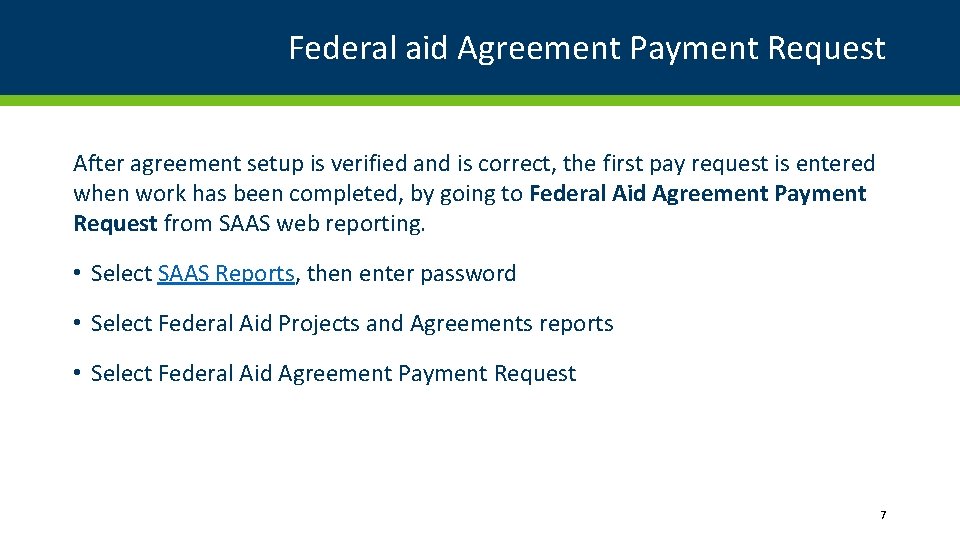 Federal aid Agreement Payment Request After agreement setup is verified and is correct, the