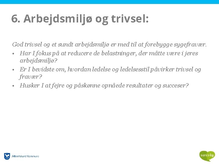 6. Arbejdsmiljø og trivsel: God trivsel og et sundt arbejdsmiljø er med til at