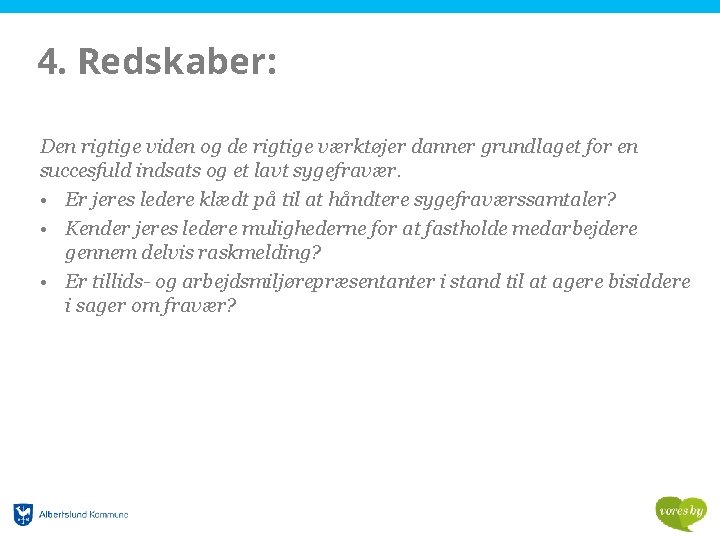 4. Redskaber: Den rigtige viden og de rigtige værktøjer danner grundlaget for en succesfuld