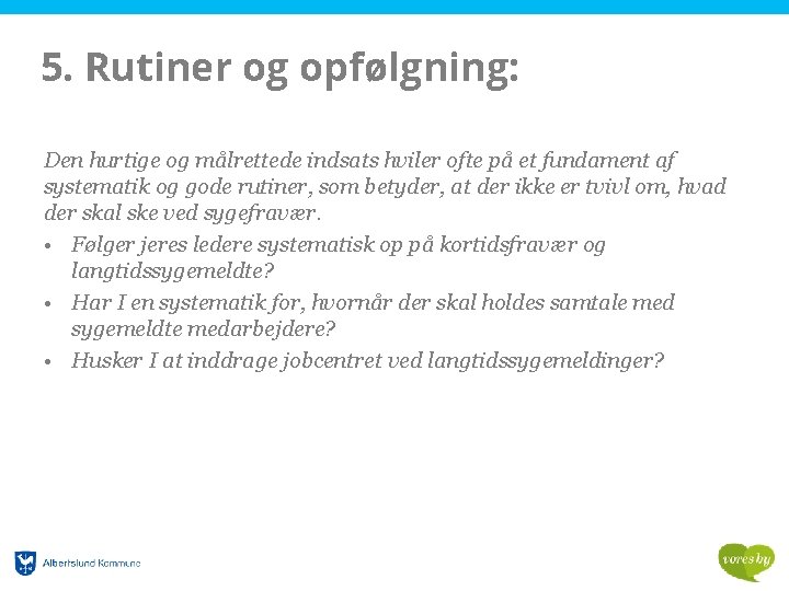 5. Rutiner og opfølgning: Den hurtige og målrettede indsats hviler ofte på et fundament