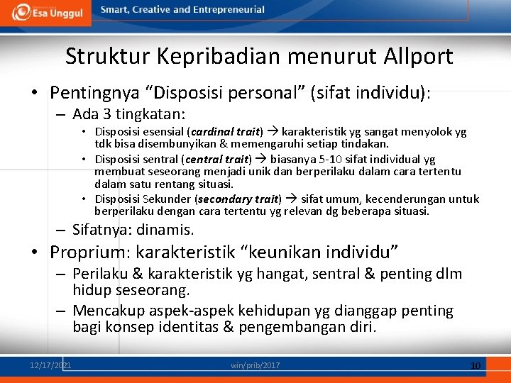 Struktur Kepribadian menurut Allport • Pentingnya “Disposisi personal” (sifat individu): – Ada 3 tingkatan: