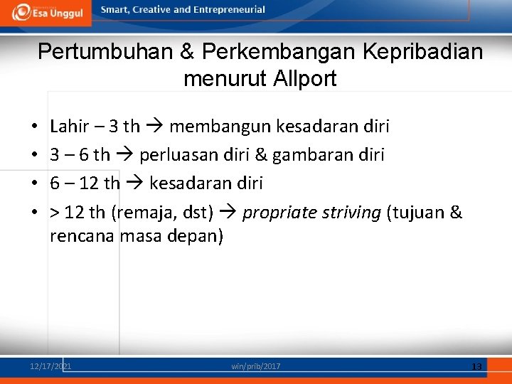 Pertumbuhan & Perkembangan Kepribadian menurut Allport • • Lahir – 3 th membangun kesadaran