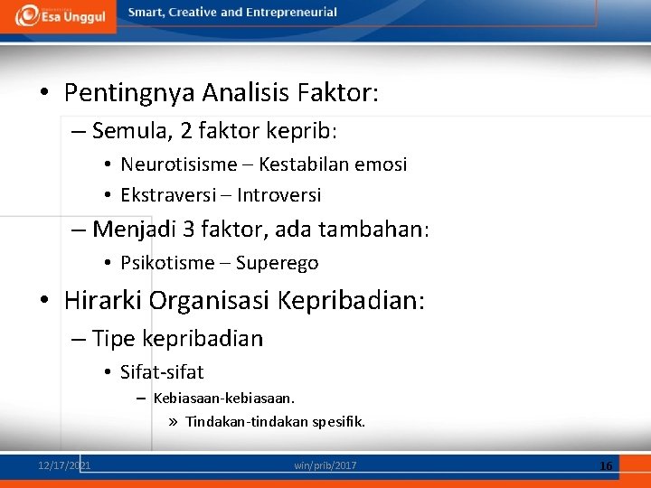  • Pentingnya Analisis Faktor: – Semula, 2 faktor keprib: • Neurotisisme – Kestabilan