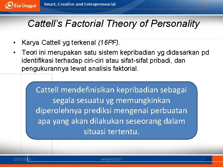 Cattell’s Factorial Theory of Personality • Karya Cattell yg terkenal (16 PF). • Teori