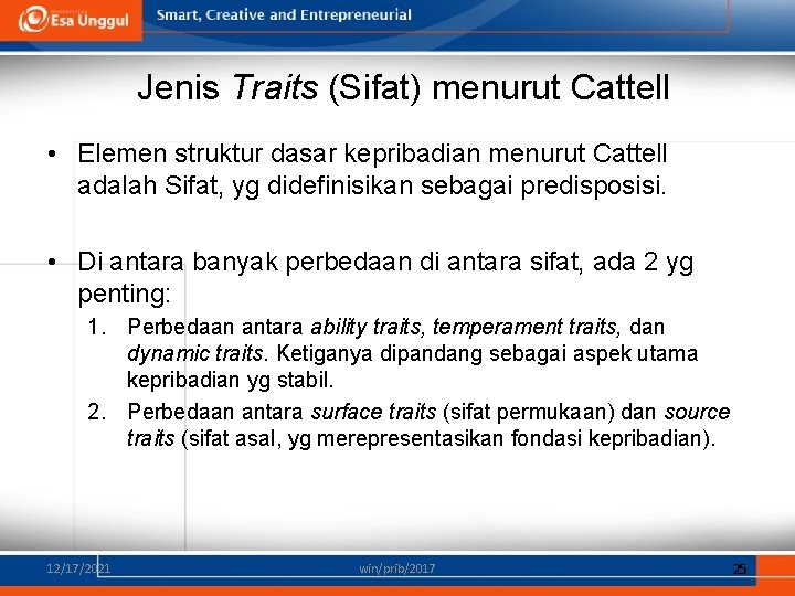 Jenis Traits (Sifat) menurut Cattell • Elemen struktur dasar kepribadian menurut Cattell adalah Sifat,