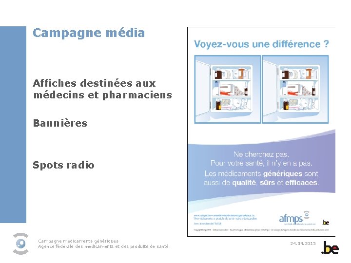 Campagne média Affiches destinées aux médecins et pharmaciens Bannières Spots radio Campagne médicaments génériques