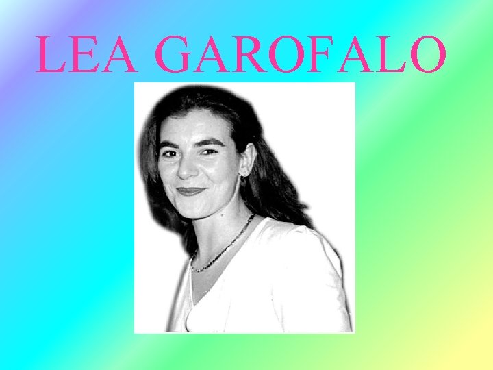 LEA GAROFALO 