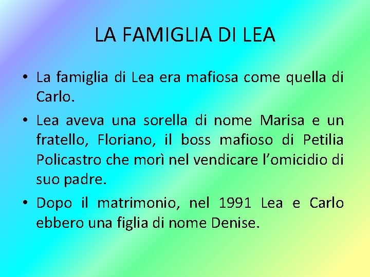 LA FAMIGLIA DI LEA • La famiglia di Lea era mafiosa come quella di