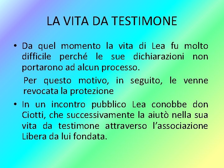 LA VITA DA TESTIMONE • Da quel momento la vita di Lea fu molto