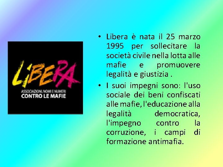 • Libera è nata il 25 marzo 1995 per sollecitare la società civile