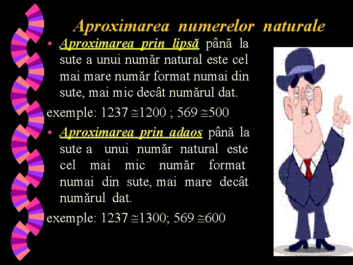 Aproximarea numerelor naturale Aproximarea prin lipsă până la sute a unui număr natural este