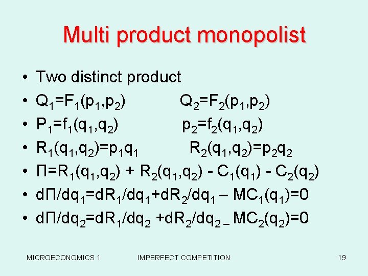 Multi product monopolist • • Two distinct product Q 1=F 1(p 1, p 2)