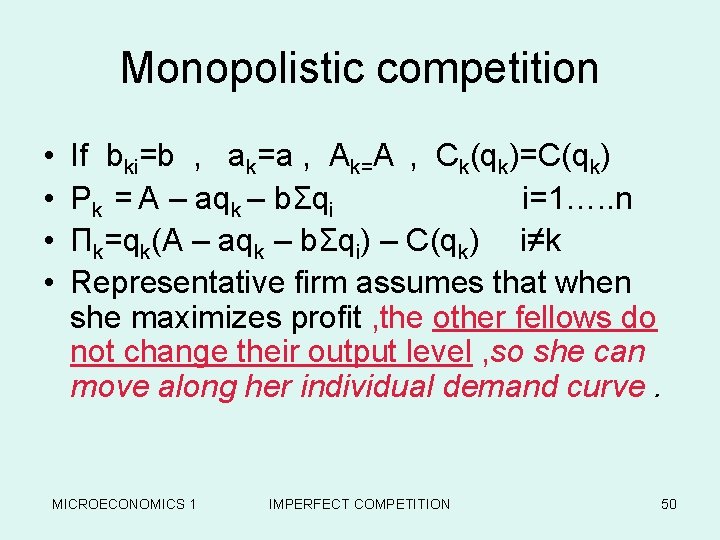 Monopolistic competition • • If bki=b , ak=a , Ak=A , Ck(qk)=C(qk) Pk =