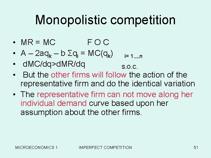 Monopolistic competition • • MR = MC FOC A – 2 aqk – b