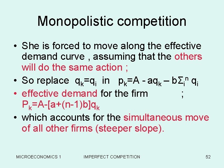 Monopolistic competition • She is forced to move along the effective demand curve ,