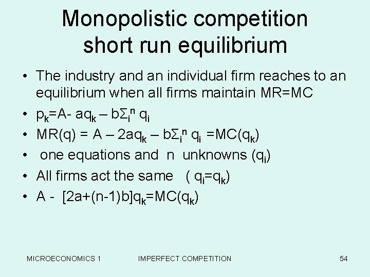 Monopolistic competition short run equilibrium • The industry and an individual firm reaches to