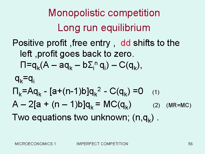 Monopolistic competition Long run equilibrium Positive profit , free entry , dd shifts to