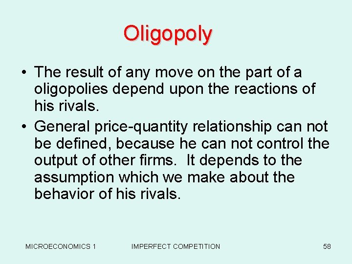 Oligopoly • The result of any move on the part of a oligopolies depend