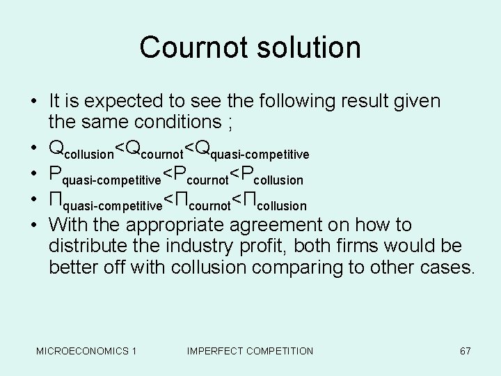 Cournot solution • It is expected to see the following result given the same