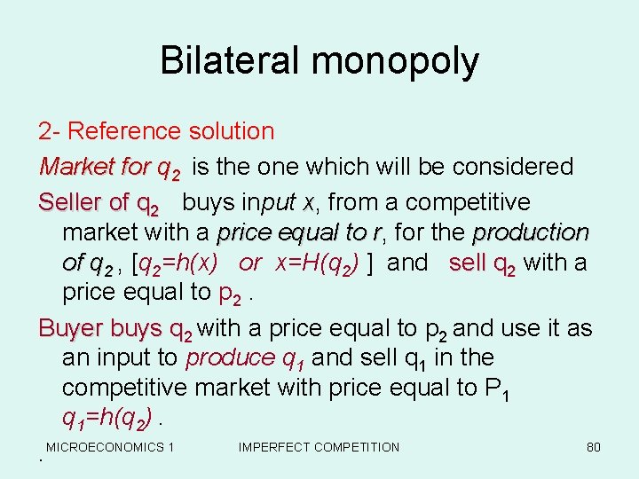 Bilateral monopoly 2 - Reference solution Market for q 2 is the one which