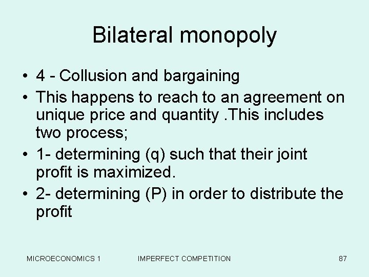 Bilateral monopoly • 4 - Collusion and bargaining • This happens to reach to