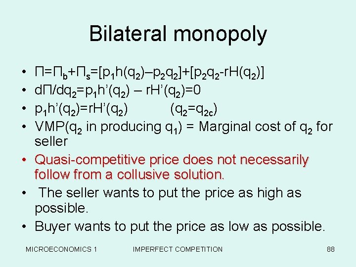 Bilateral monopoly • • Π=Πb+Πs=[p 1 h(q 2)–p 2 q 2]+[p 2 q 2