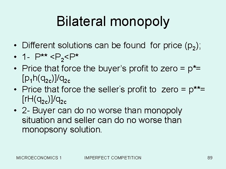 Bilateral monopoly • Different solutions can be found for price (p 2); • 1