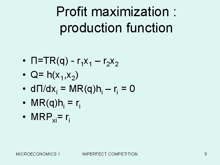 Profit maximization : production function • • • П=TR(q) - r 1 x 1