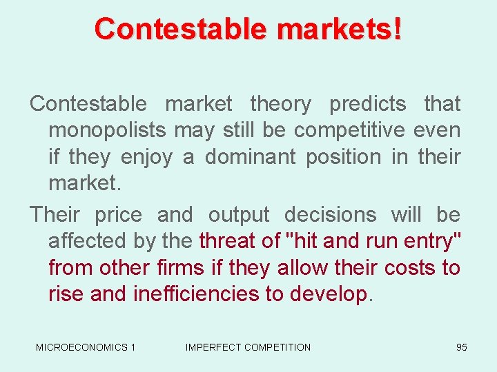 Contestable markets! Contestable market theory predicts that monopolists may still be competitive even if