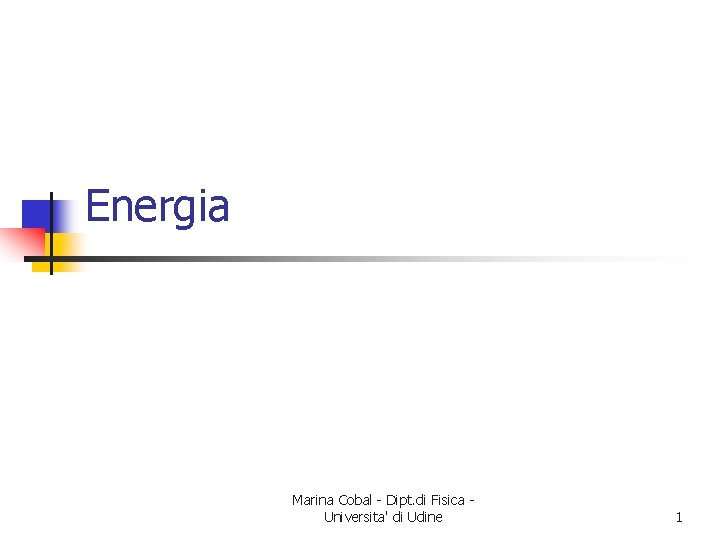 Energia Marina Cobal - Dipt. di Fisica Universita' di Udine 1 