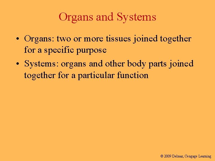 Organs and Systems • Organs: two or more tissues joined together for a specific