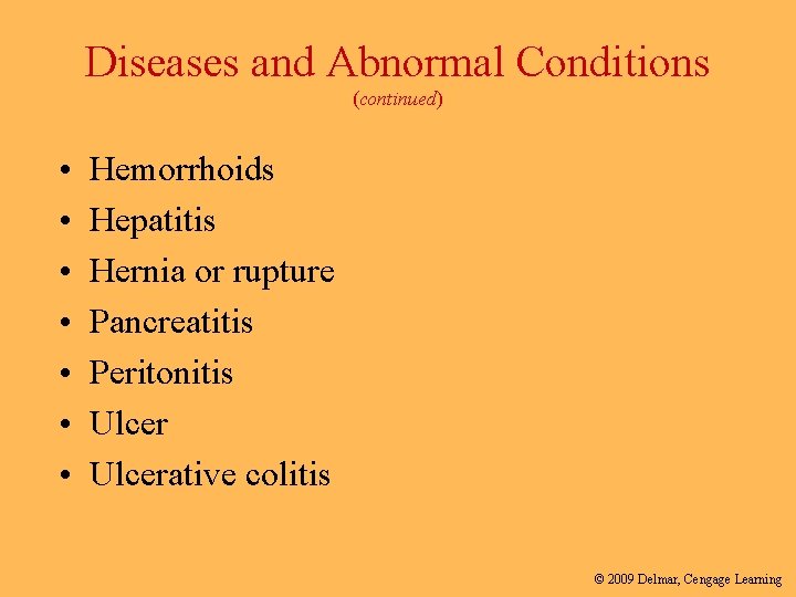 Diseases and Abnormal Conditions (continued) • • Hemorrhoids Hepatitis Hernia or rupture Pancreatitis Peritonitis