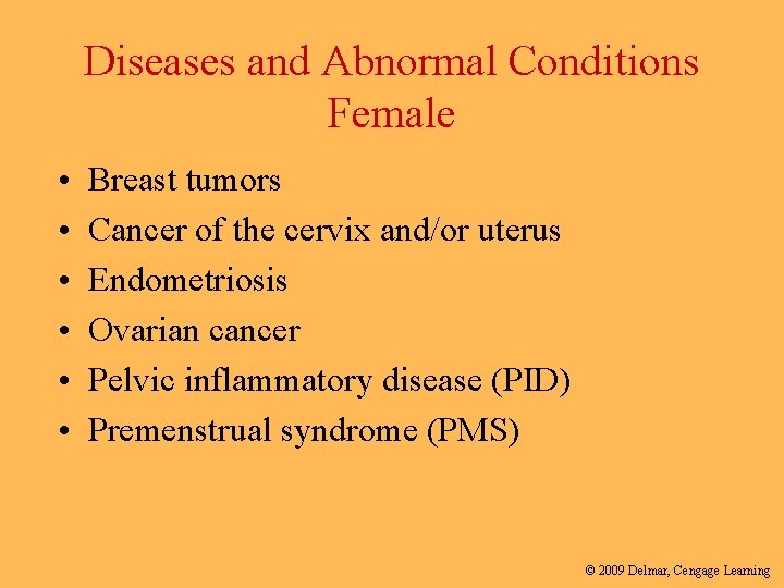 Diseases and Abnormal Conditions Female • • • Breast tumors Cancer of the cervix