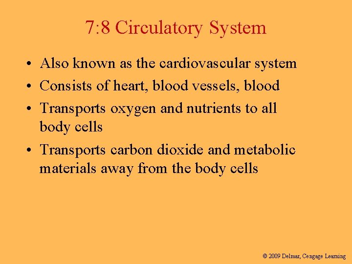 7: 8 Circulatory System • Also known as the cardiovascular system • Consists of
