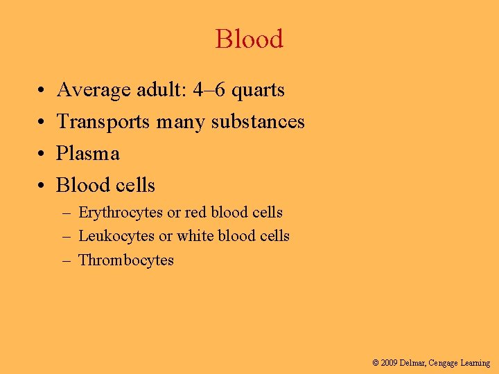 Blood • • Average adult: 4– 6 quarts Transports many substances Plasma Blood cells