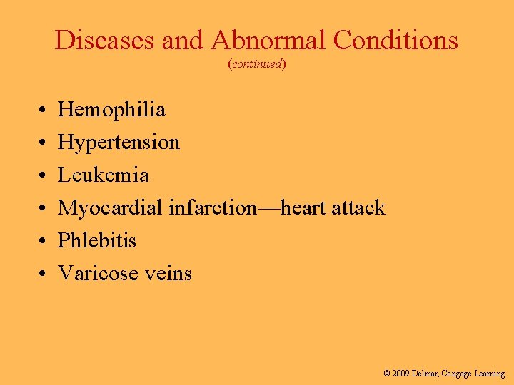 Diseases and Abnormal Conditions (continued) • • • Hemophilia Hypertension Leukemia Myocardial infarction—heart attack
