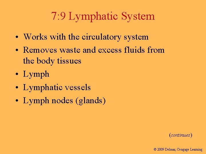 7: 9 Lymphatic System • Works with the circulatory system • Removes waste and
