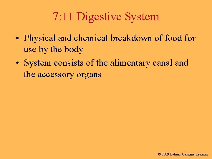 7: 11 Digestive System • Physical and chemical breakdown of food for use by