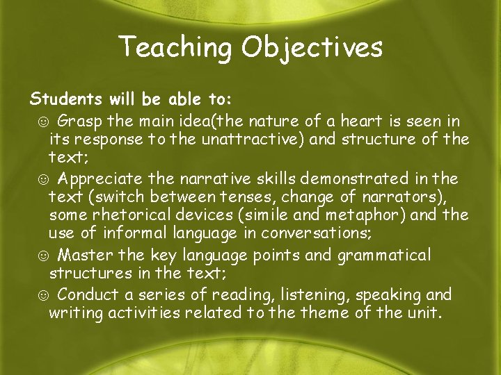 Teaching Objectives Students will be able to: ☺ Grasp the main idea(the nature of